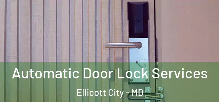 Automatic Door Lock Services Ellicott City - MD