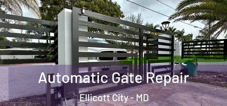  Automatic Gate Repair Ellicott City - MD