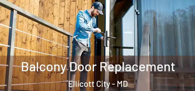  Balcony Door Replacement Ellicott City - MD