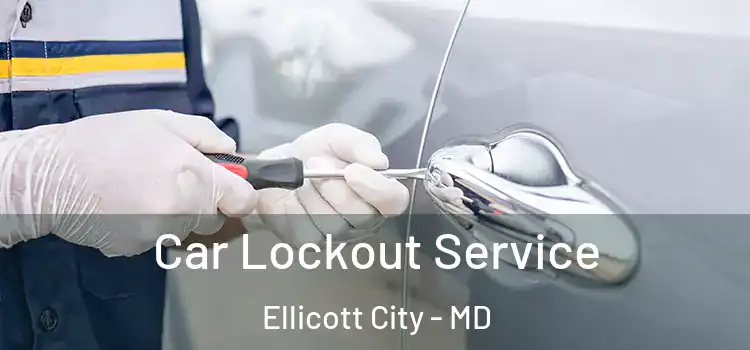  Car Lockout Service Ellicott City - MD