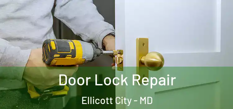 Door Lock Repair Ellicott City - MD