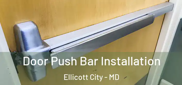  Door Push Bar Installation Ellicott City - MD