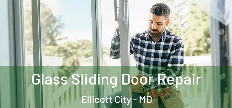 Glass Sliding Door Repair Ellicott City - MD