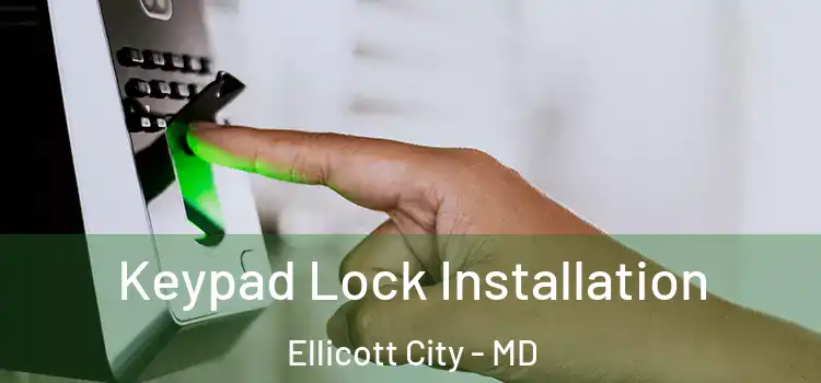  Keypad Lock Installation Ellicott City - MD