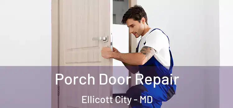  Porch Door Repair Ellicott City - MD