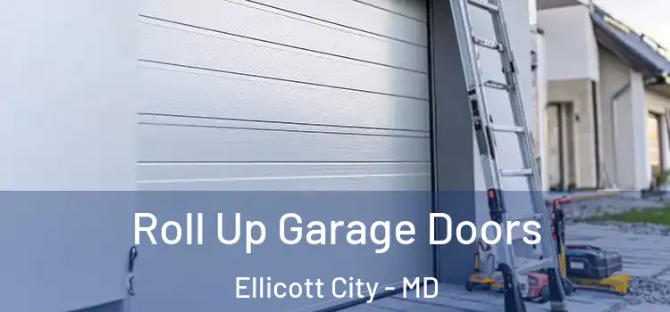  Roll Up Garage Doors Ellicott City - MD